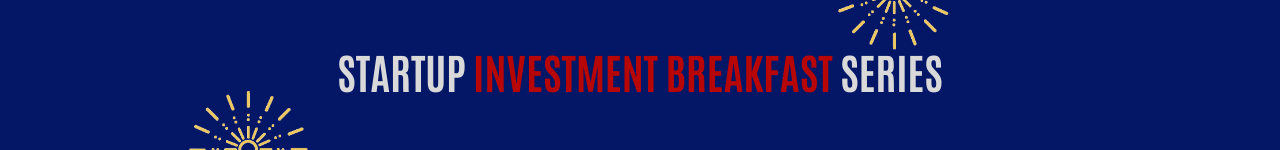 Start-up Investment Breakfast Series