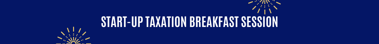 Start-up Taxation Breakfast Session