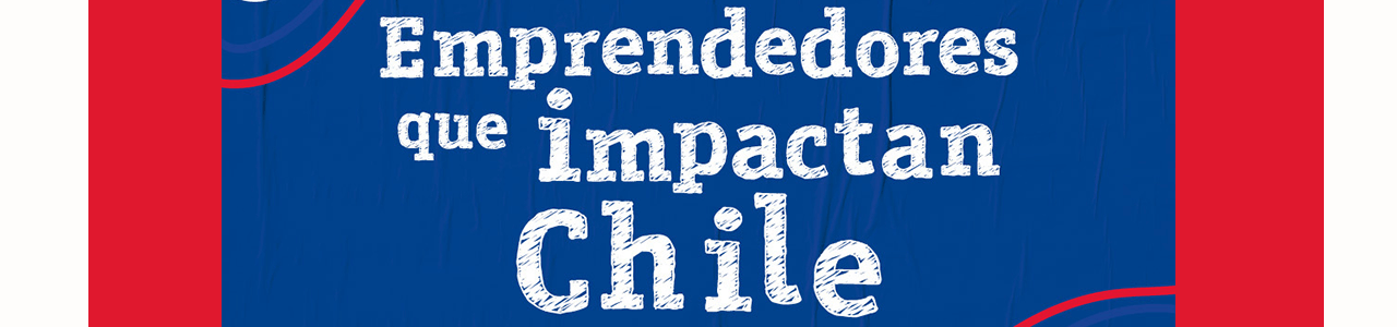 Emprendedores que impactan Chile