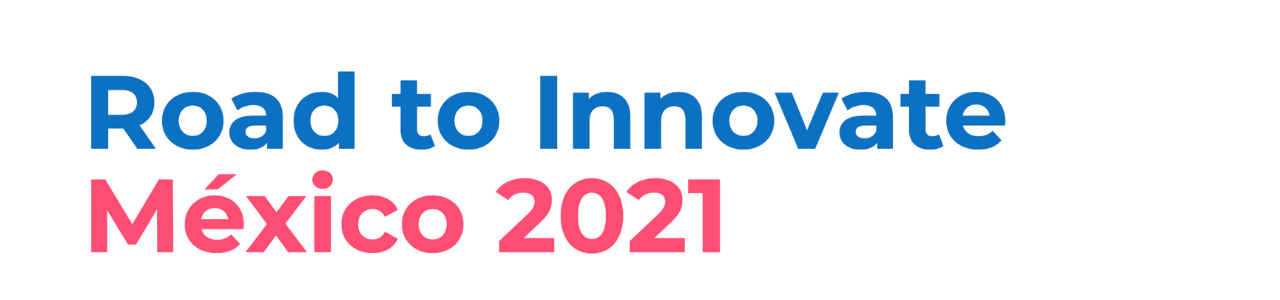 Road to Innovate México 2021