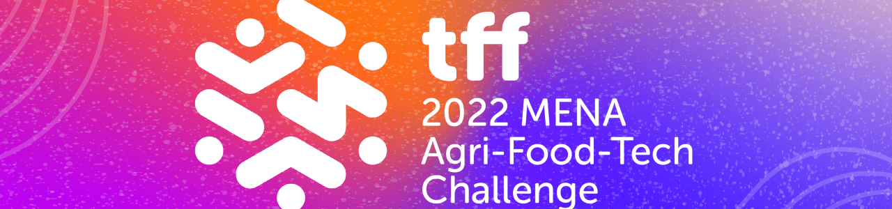 TFF 2022 MENA Agri-Food-Tech Challenge
