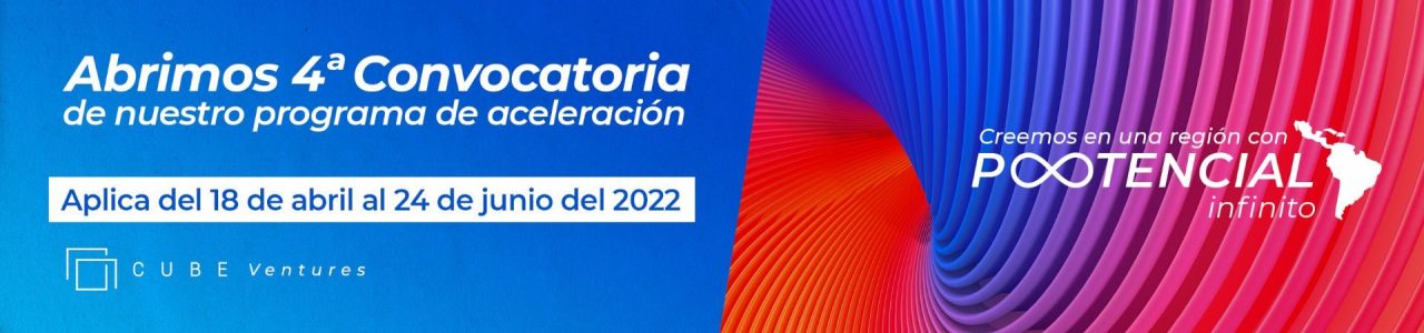 4to Programa de Aceleración | Cube Ventures