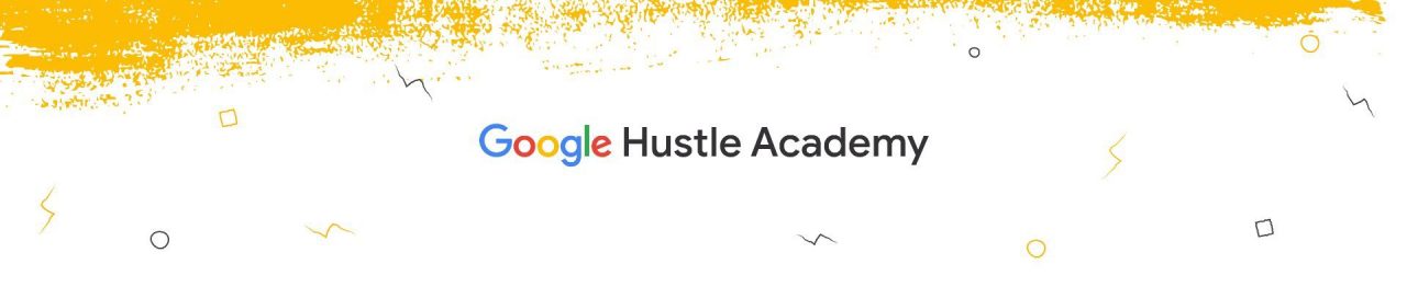 Google Hustle Academy