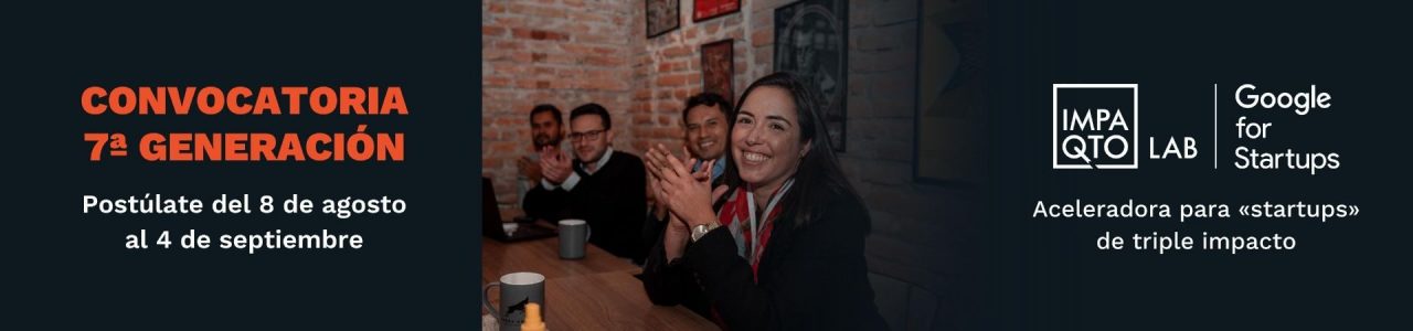 IMPAQTO Lab | Convocatoria 7ta Generación