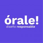 Logo of órale! diseño responsable, Consulting and business development venture on VC4A