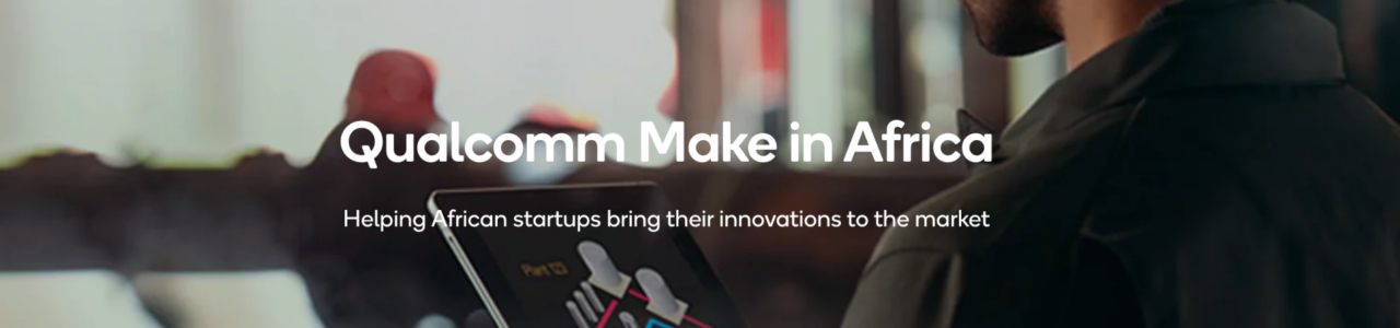 Qualcomm Make in Africa Startup Mentorship Program 2024