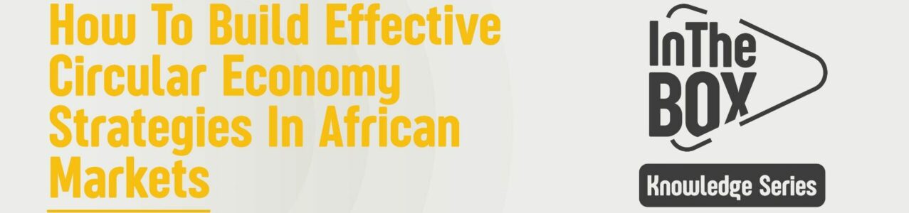 How to Build Effective Circular Economy Strategies in Africa